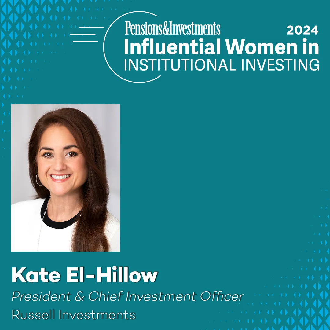 Pensions & Investments Influential Women in Institutional Investing: Kate El-Hillow