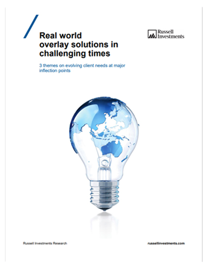 Real world overlay solutions in challenging times | Russell Investments